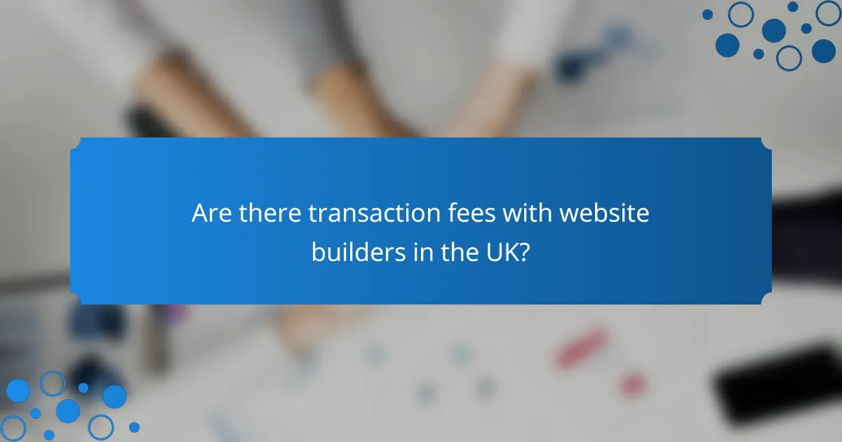 Are there transaction fees with website builders in the UK?