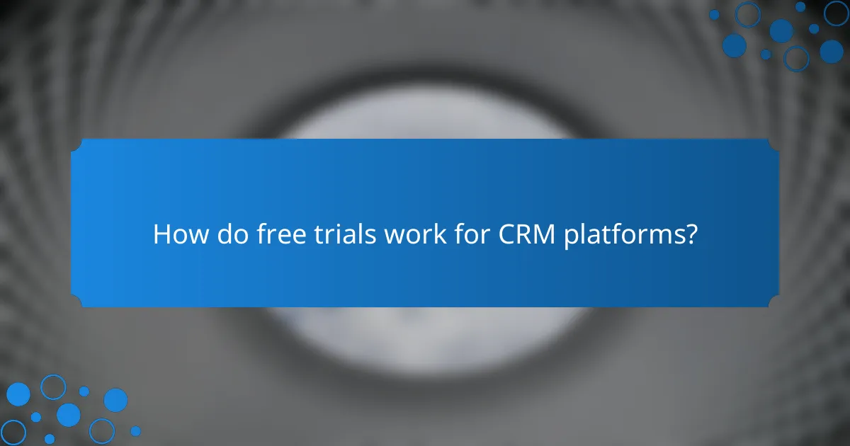 How do free trials work for CRM platforms?