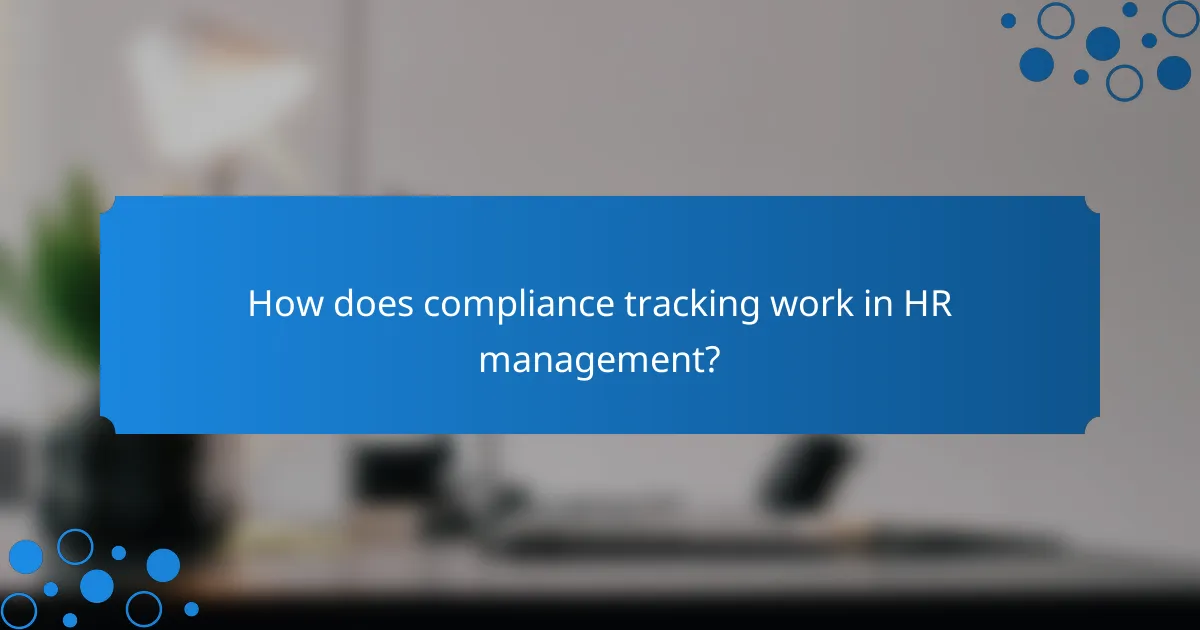 How does compliance tracking work in HR management?
