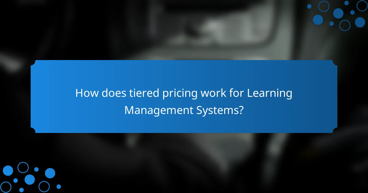 How does tiered pricing work for Learning Management Systems?