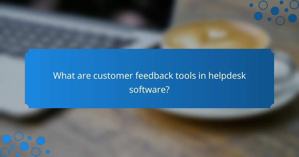 What are customer feedback tools in helpdesk software?