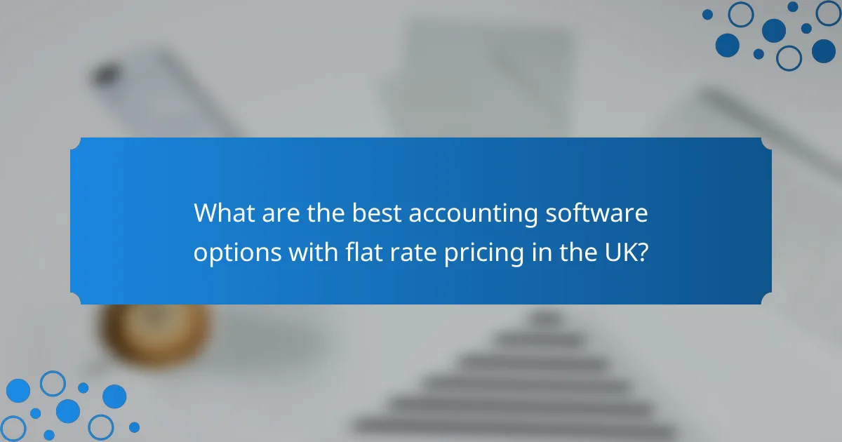 What are the best accounting software options with flat rate pricing in the UK?