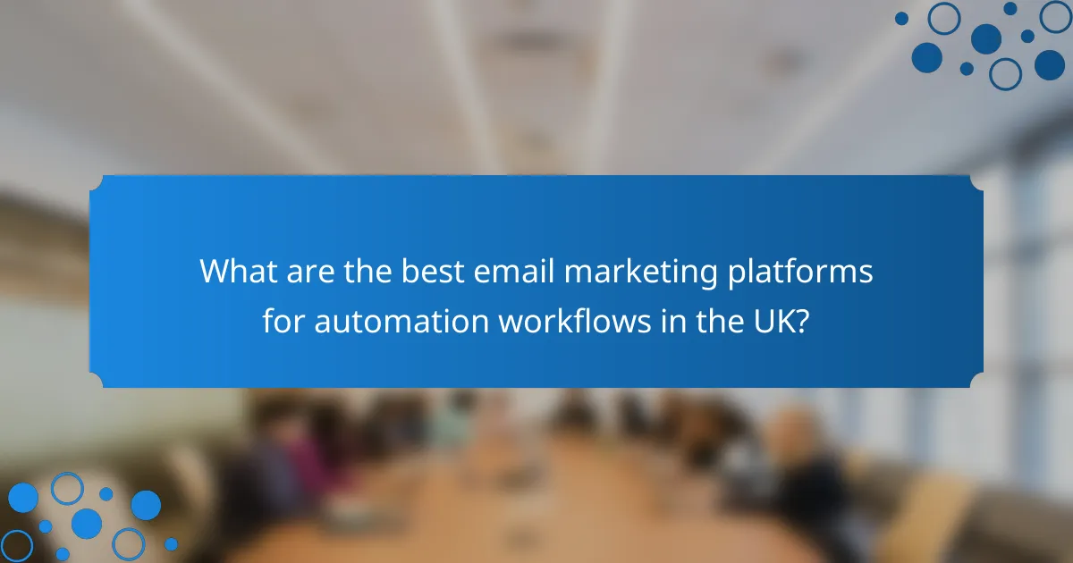 What are the best email marketing platforms for automation workflows in the UK?