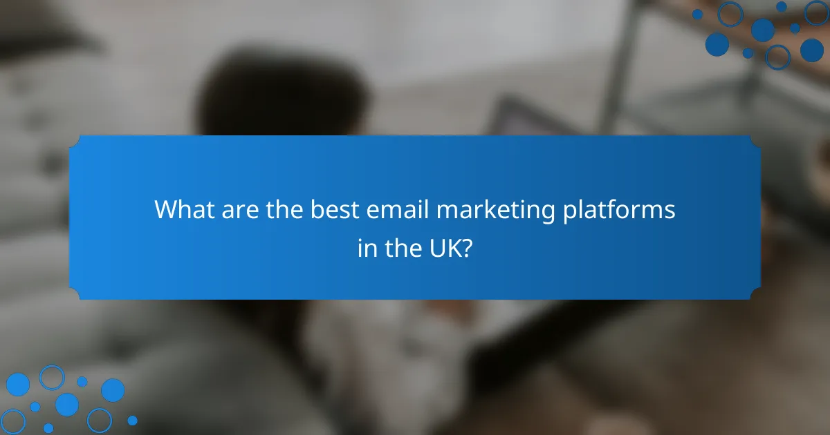 What are the best email marketing platforms in the UK?