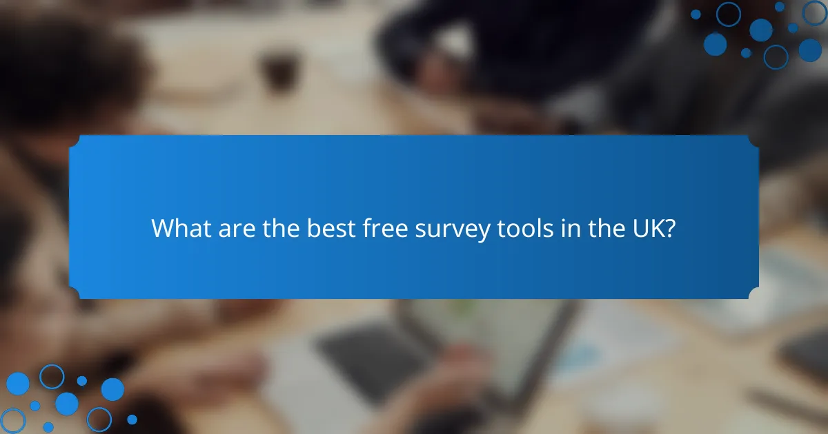 What are the best free survey tools in the UK?