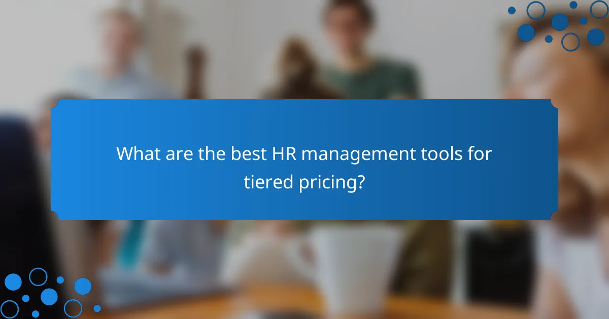 What are the best HR management tools for tiered pricing?