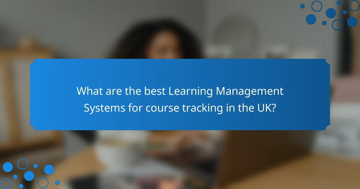 What are the best Learning Management Systems for course tracking in the UK?