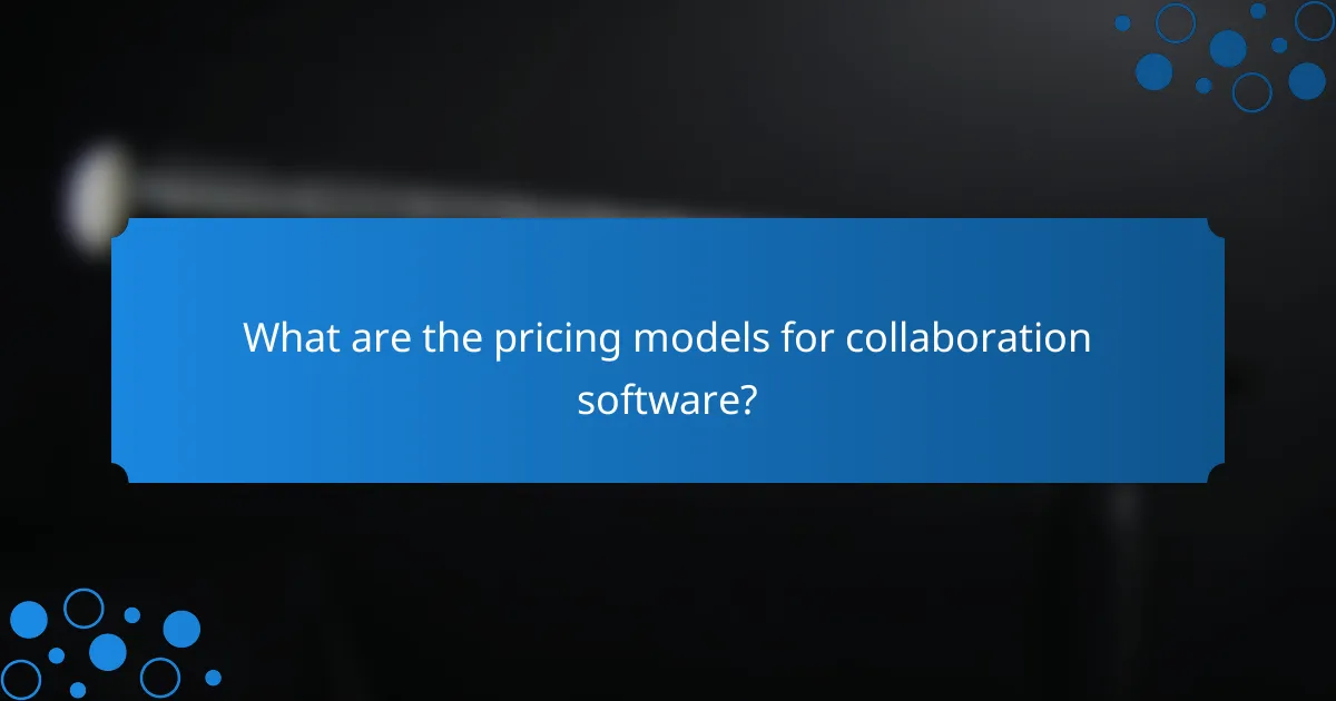 What are the pricing models for collaboration software?