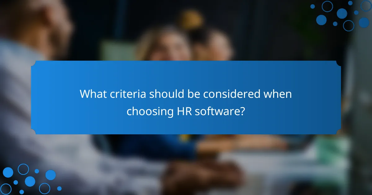 What criteria should be considered when choosing HR software?
