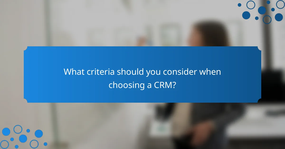 What criteria should you consider when choosing a CRM?