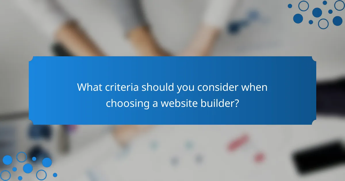 What criteria should you consider when choosing a website builder?
