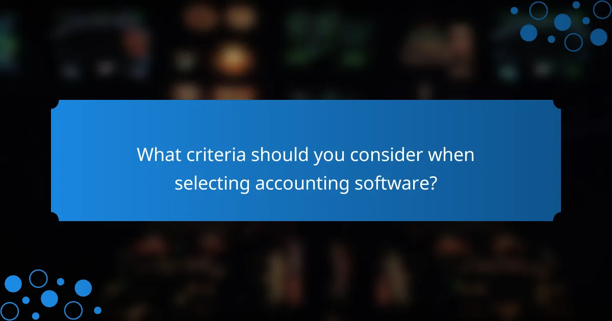 What criteria should you consider when selecting accounting software?