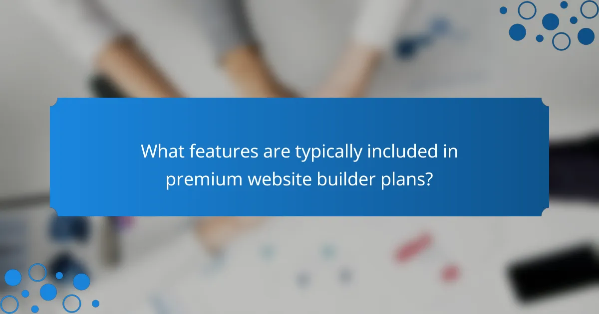 What features are typically included in premium website builder plans?
