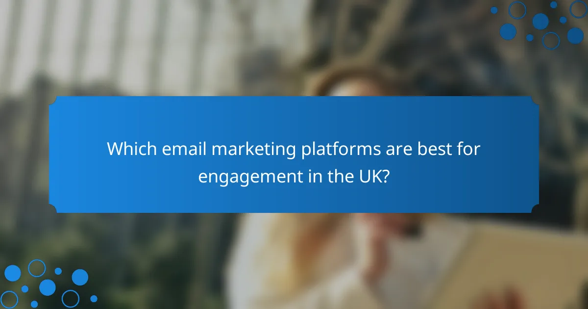 Which email marketing platforms are best for engagement in the UK?